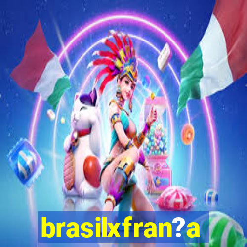 brasilxfran?a