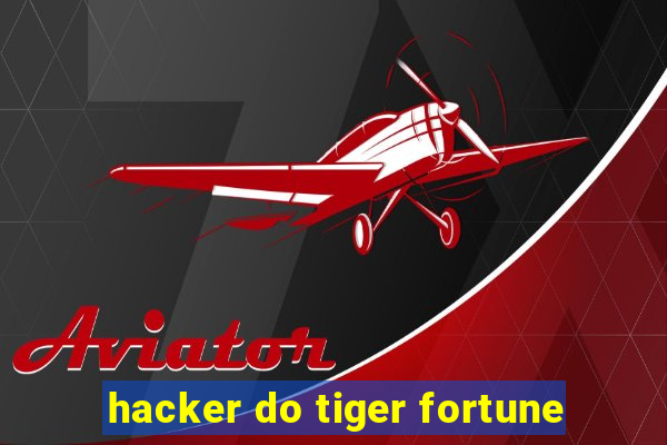 hacker do tiger fortune