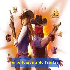 cine teixeira de freitas