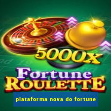 plataforma nova do fortune
