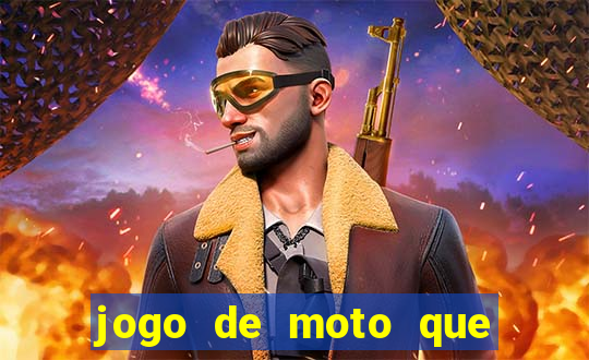 jogo de moto que da grau