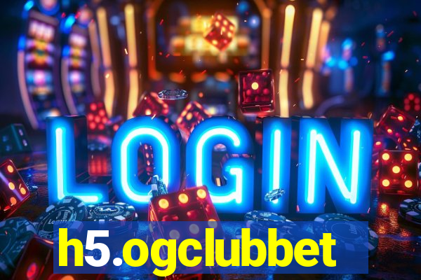 h5.ogclubbet