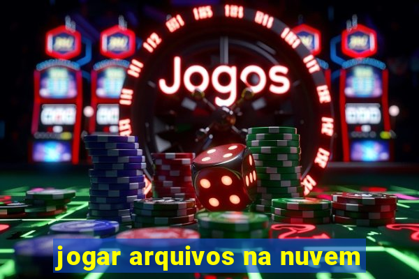 jogar arquivos na nuvem