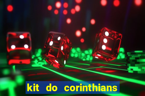 kit do corinthians dls 22