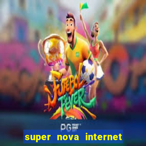 super nova internet 2 via boleto