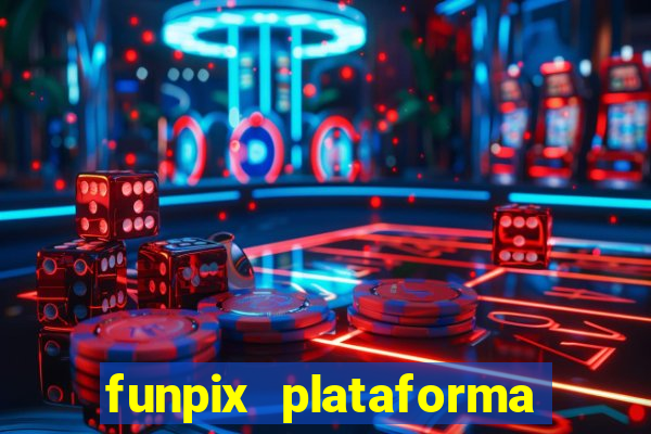funpix plataforma de jogos