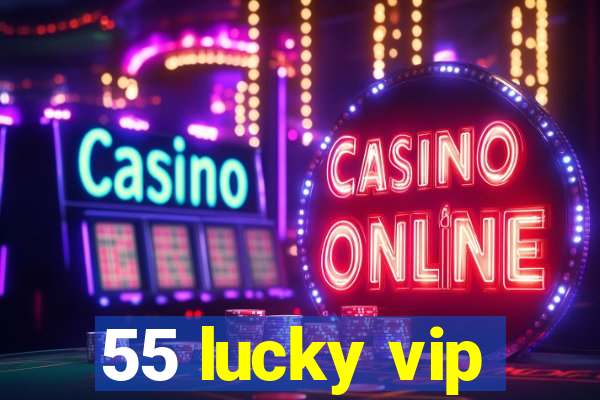 55 lucky vip