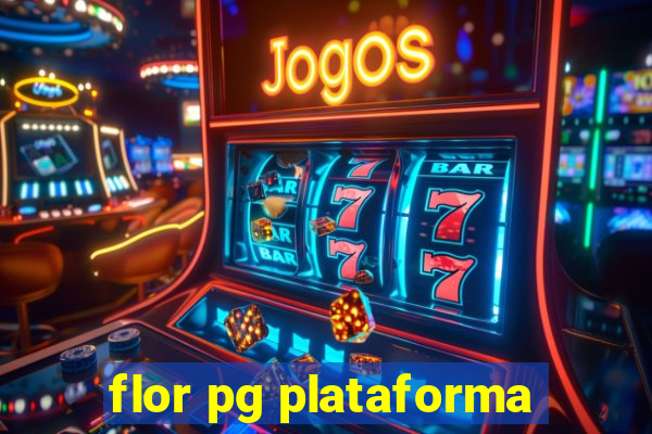flor pg plataforma