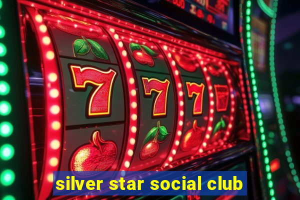 silver star social club
