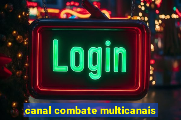 canal combate multicanais