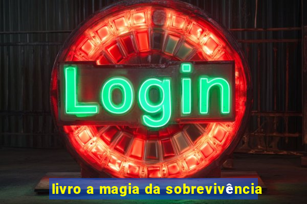 livro a magia da sobrevivência