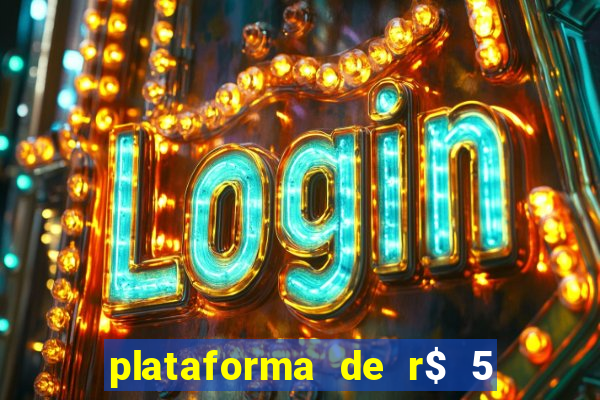 plataforma de r$ 5 jogo do tigrinho