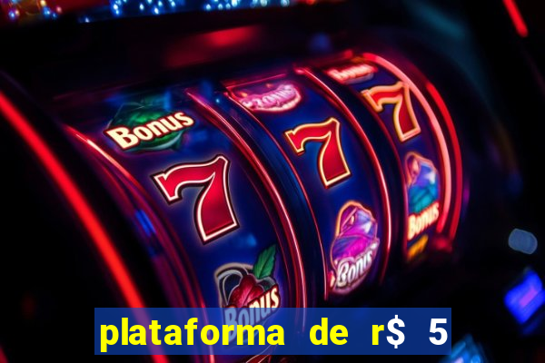 plataforma de r$ 5 jogo do tigrinho
