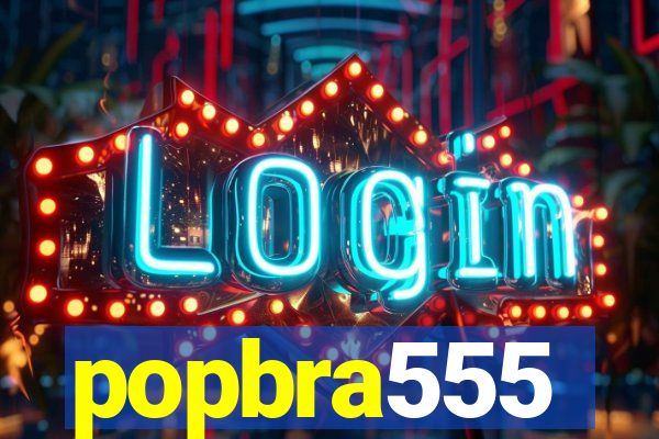 popbra555