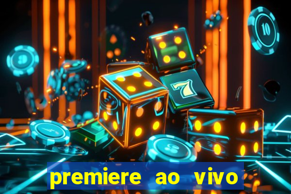 premiere ao vivo hoje gratis