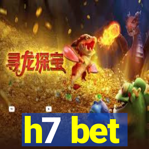 h7 bet