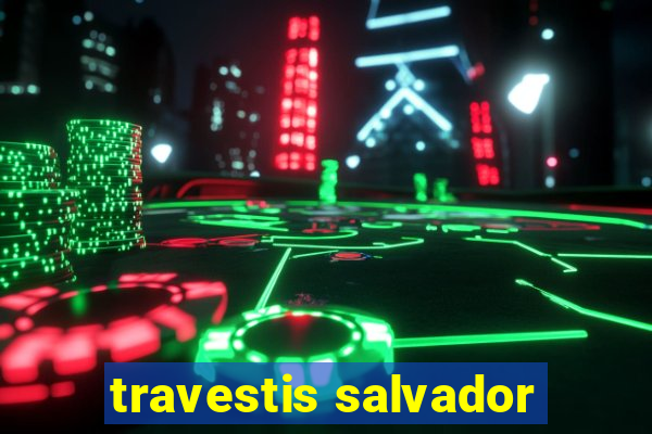 travestis salvador
