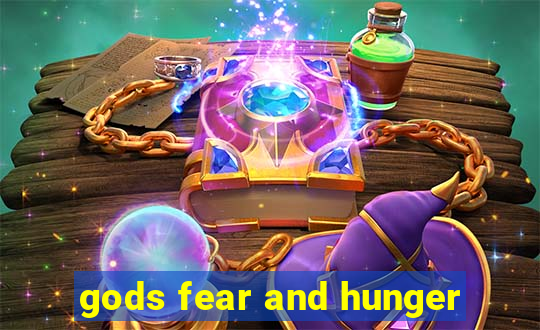gods fear and hunger