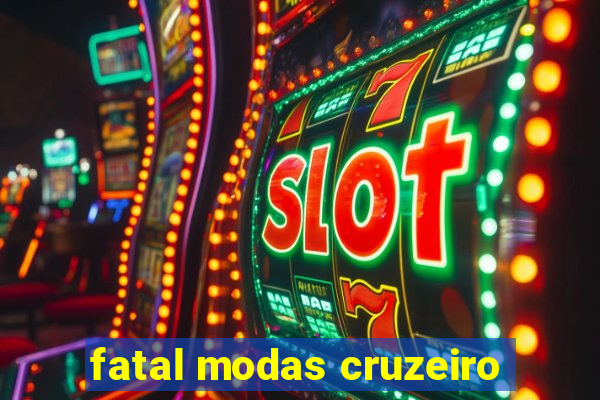 fatal modas cruzeiro