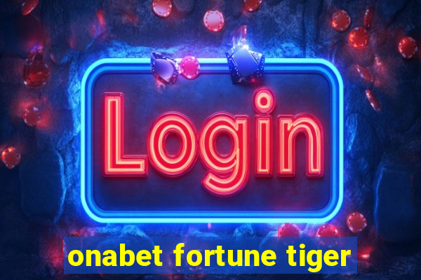onabet fortune tiger