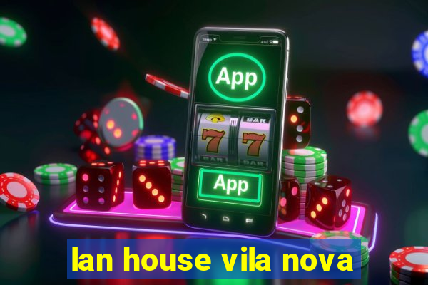 lan house vila nova