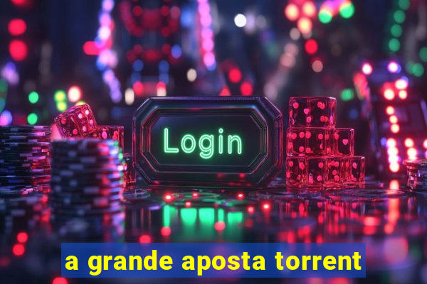 a grande aposta torrent