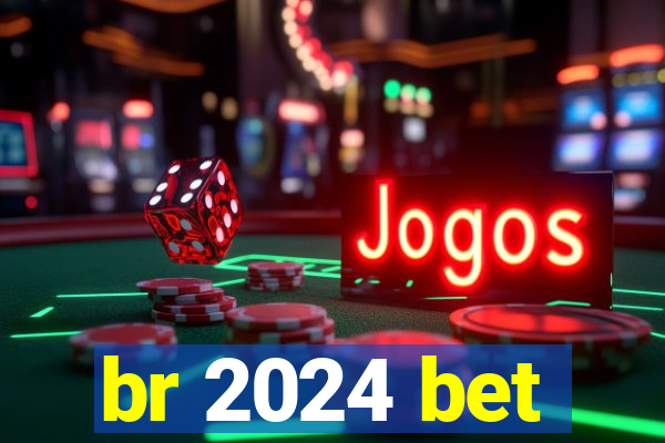 br 2024 bet