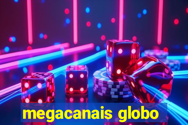megacanais globo