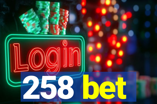 258 bet