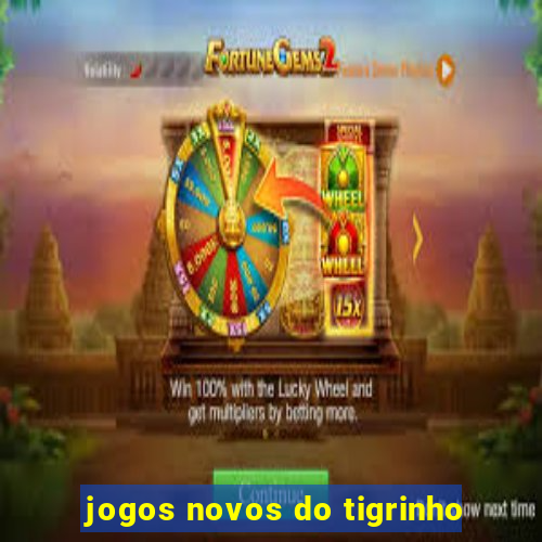 jogos novos do tigrinho