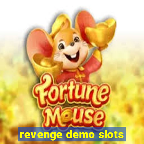 revenge demo slots