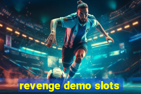 revenge demo slots