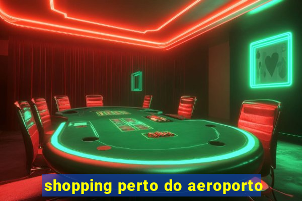 shopping perto do aeroporto