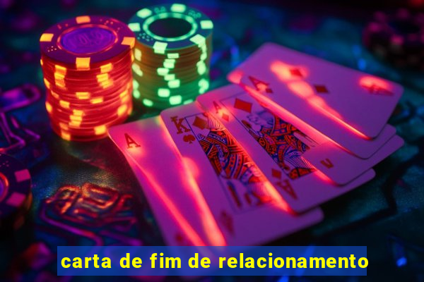 carta de fim de relacionamento
