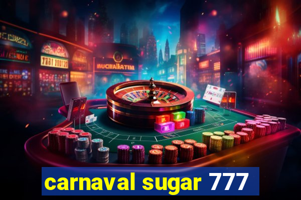 carnaval sugar 777