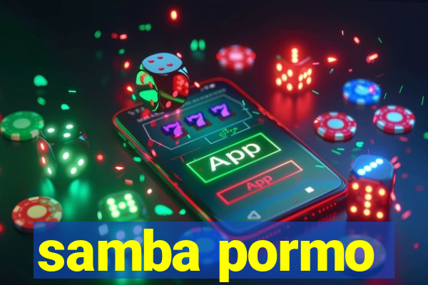 samba pormo
