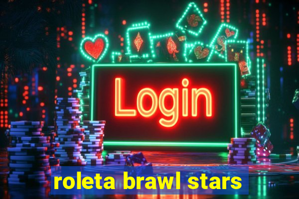 roleta brawl stars