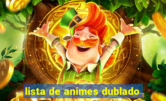 lista de animes dublado