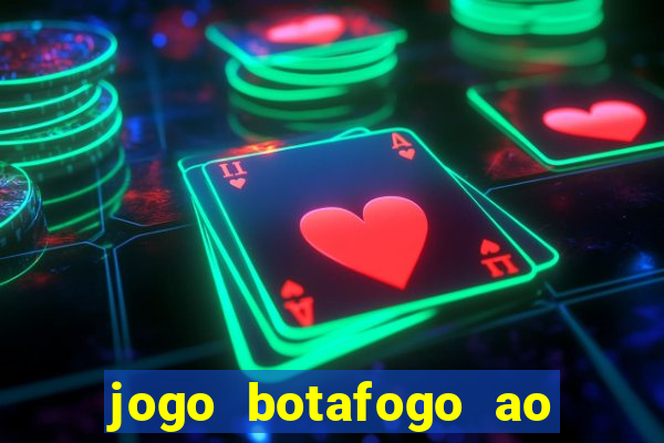jogo botafogo ao vivo hd