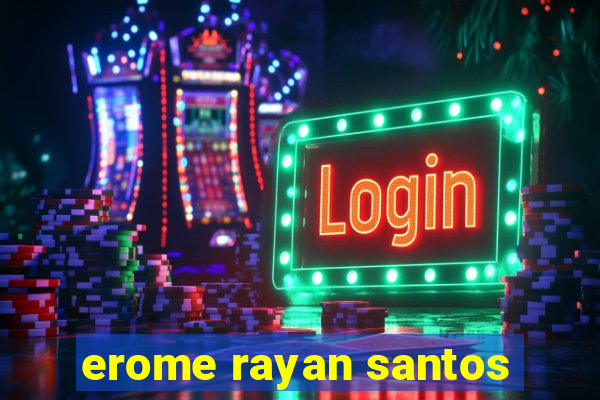 erome rayan santos