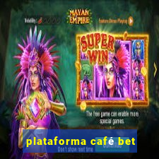 plataforma café bet