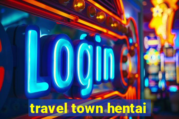 travel town hentai