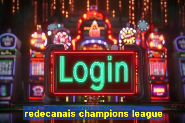 redecanais champions league