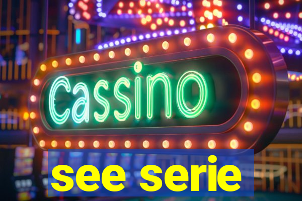 see serie