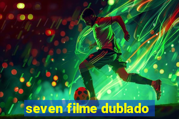seven filme dublado