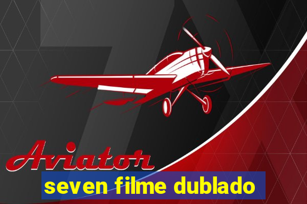 seven filme dublado