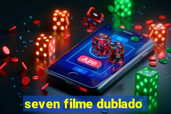seven filme dublado