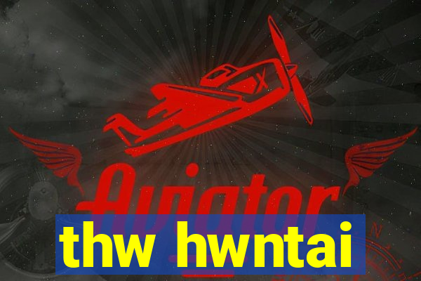 thw hwntai