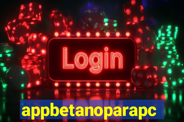 appbetanoparapc