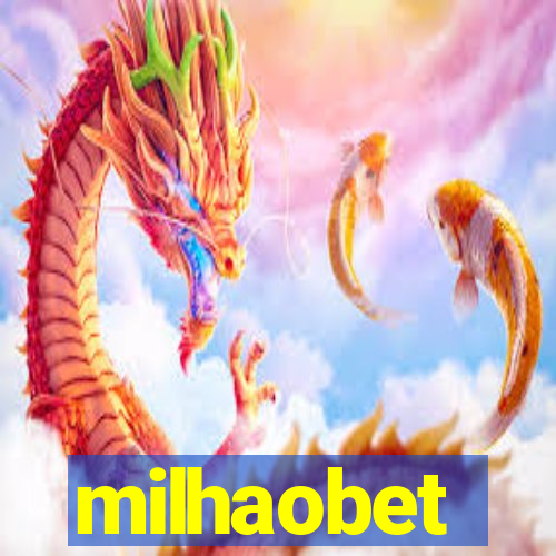 milhaobet